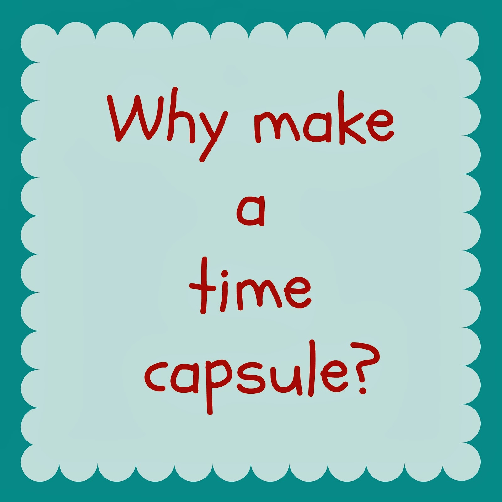 Create a time capsule with your kids for their future selves. Farm