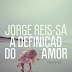 Conheça A Definição do Amor, livro de Jorge Reis-Sá