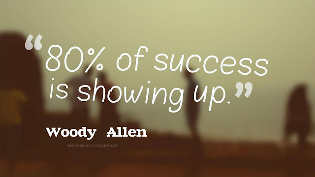 Image -   80%  of  success  is  showing  up. - Woody  Allen