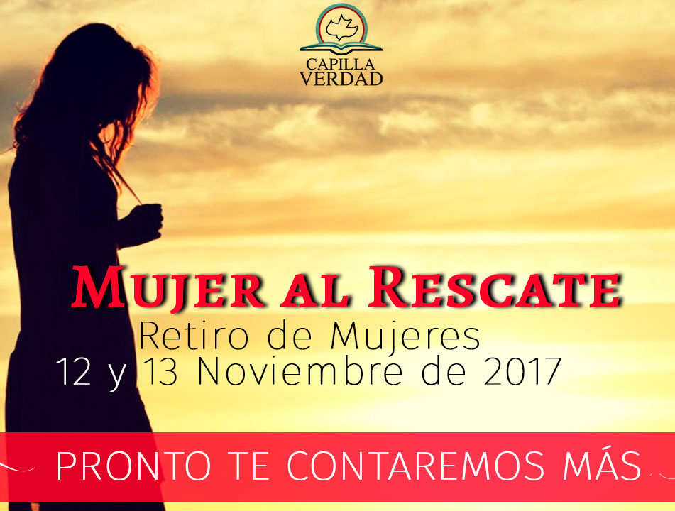 Mujer al Rescate Retiro de Mujeres IGLESIA CRISTIANA CAPILLA VERDAD