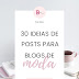 30 ideias de posts para blogs de moda