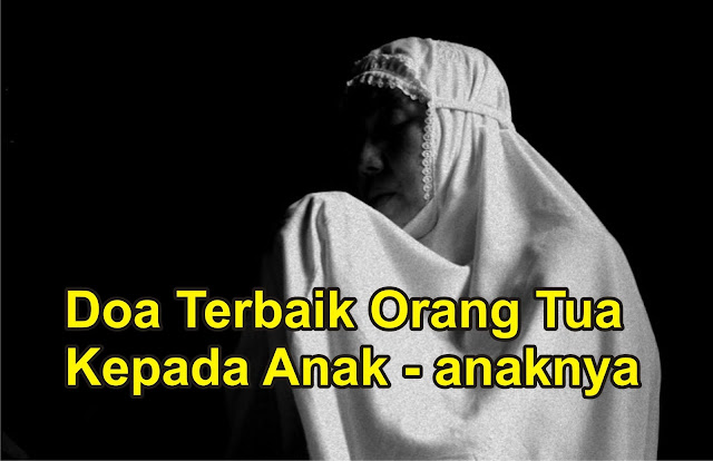 Doa Kedua Orang Tua yang Mujarab Khusus Untuk Anak Agar Sukses Doa Kedua Orang Tua yang Mujarab Khusus Untuk Anak Agar Sukses