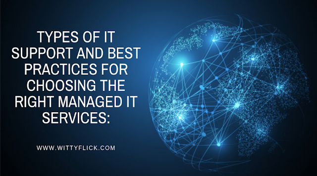 Types of IT support and best practices for choosing the right managed IT services: