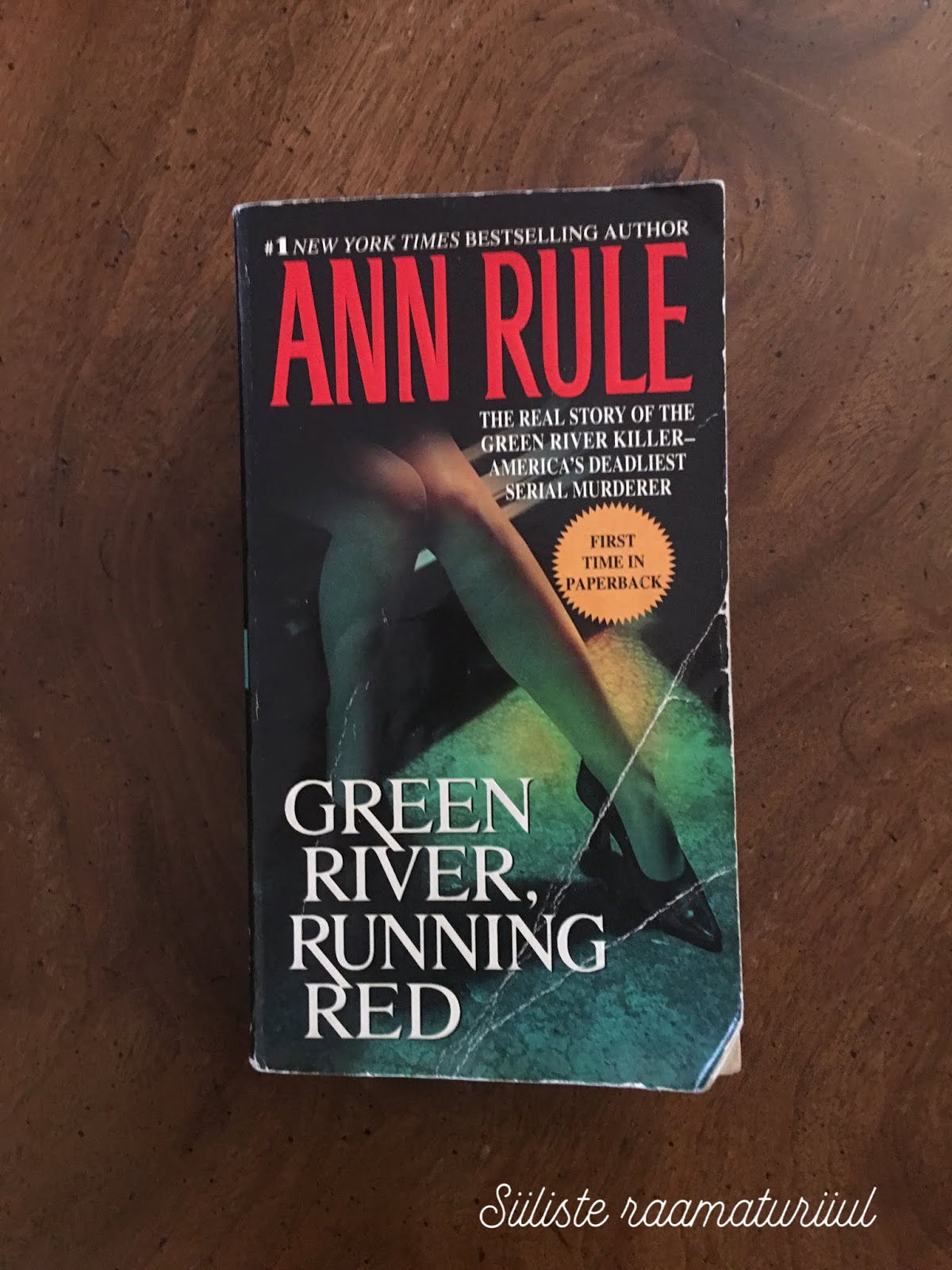 Siiliste Raamaturiiul Ann Rule Green River Running Red The Real Story Of The Green River Killer America S Deadliest Serial Murderer