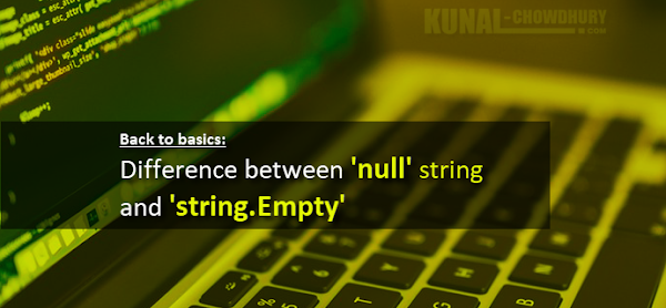 What's the difference between null string and string.Empty? (www.kunal-chowdhury.com)