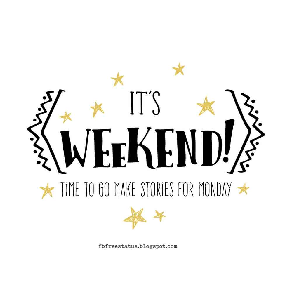 The Weekend Quotes & Sayings with beautiful Weekend Images