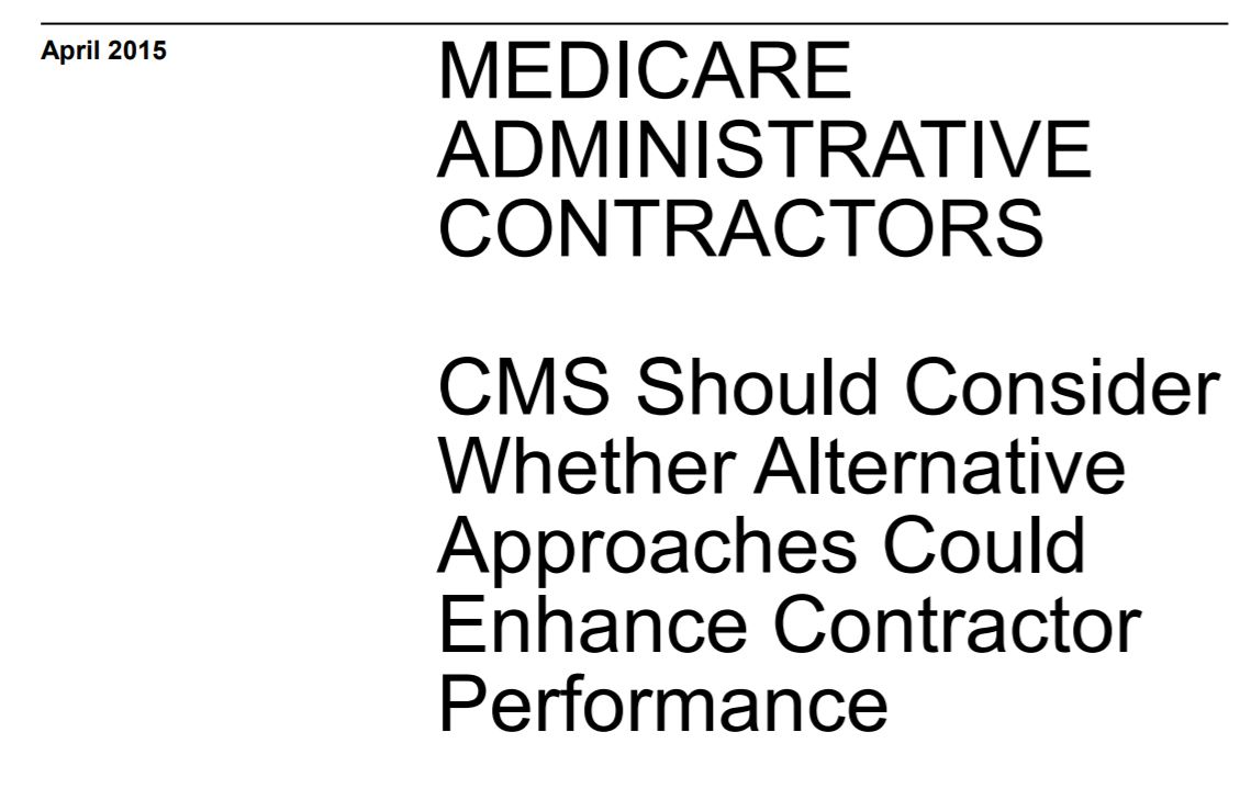 BruceDocumentBlog 2015 GAO REPORT CMS Could Restructure MAC Contracts