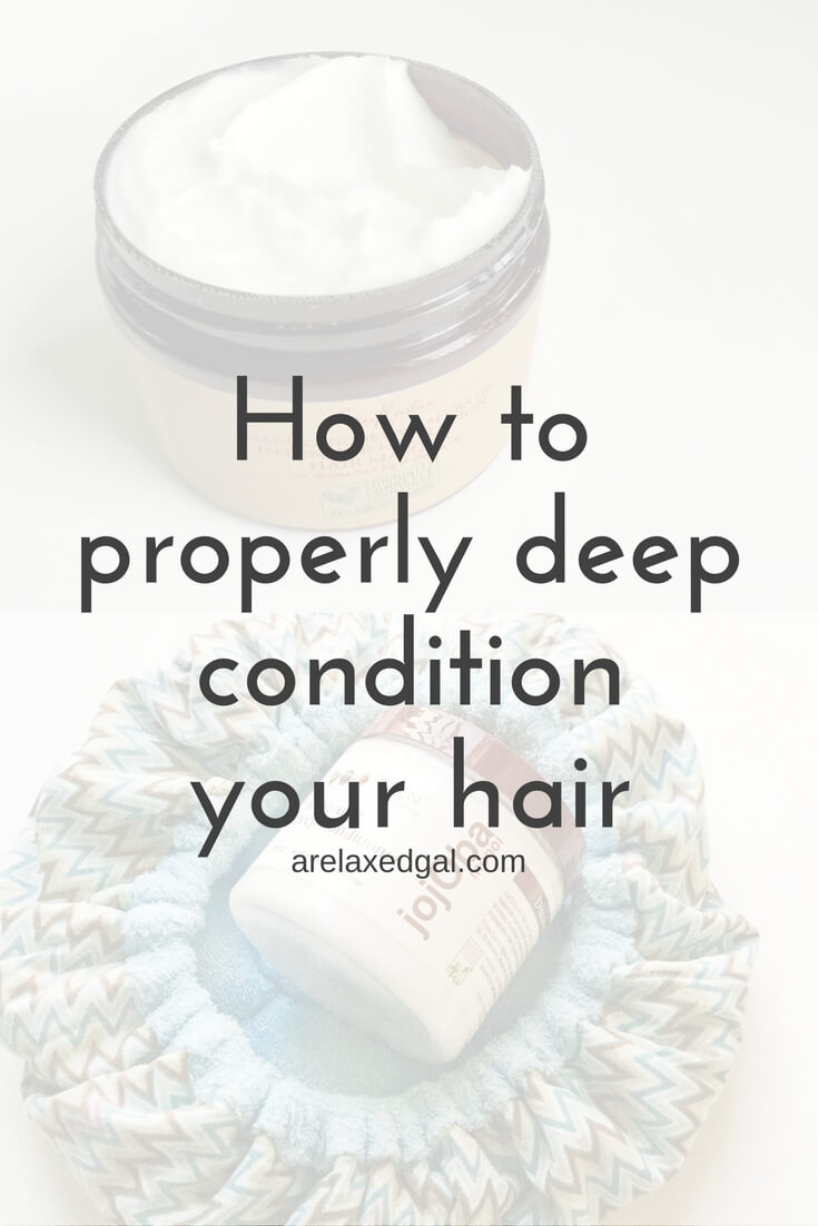 How to Properly Deep Condition Your Hair A Relaxed Gal