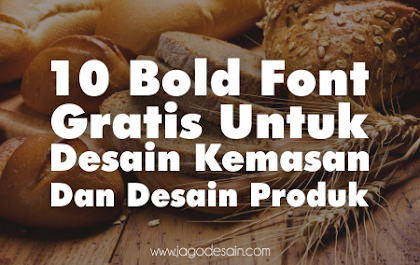 10 Bold Font Gratis Untuk Desain Packaging dan Desain Produk