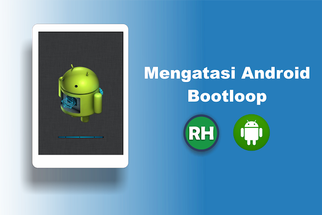 Cara Gampang Mengatasi Hp Android Bootloop Tidak Bisa Masuk Manu Rizal Hikigaya