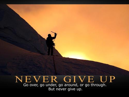 Remember never give up
