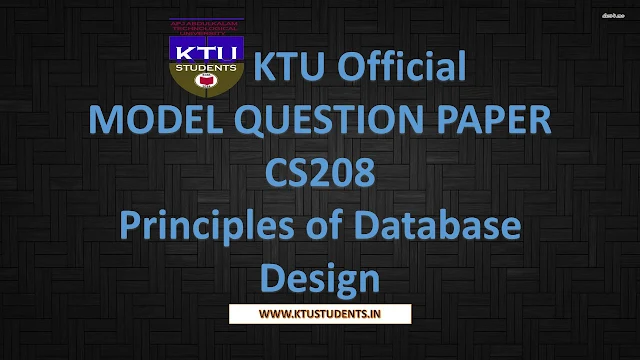 KTU CS208 Official MODEL QUESTION PAPER Principles of Database Design