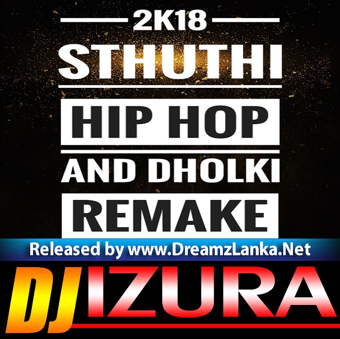 2k18 Sthuthi Hip Hop And Dholak Mix DJ IZuRA