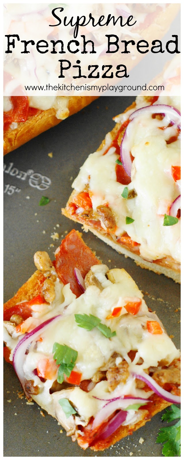 Easy Supreme French Bread Pizza The Kitchen is My Playground