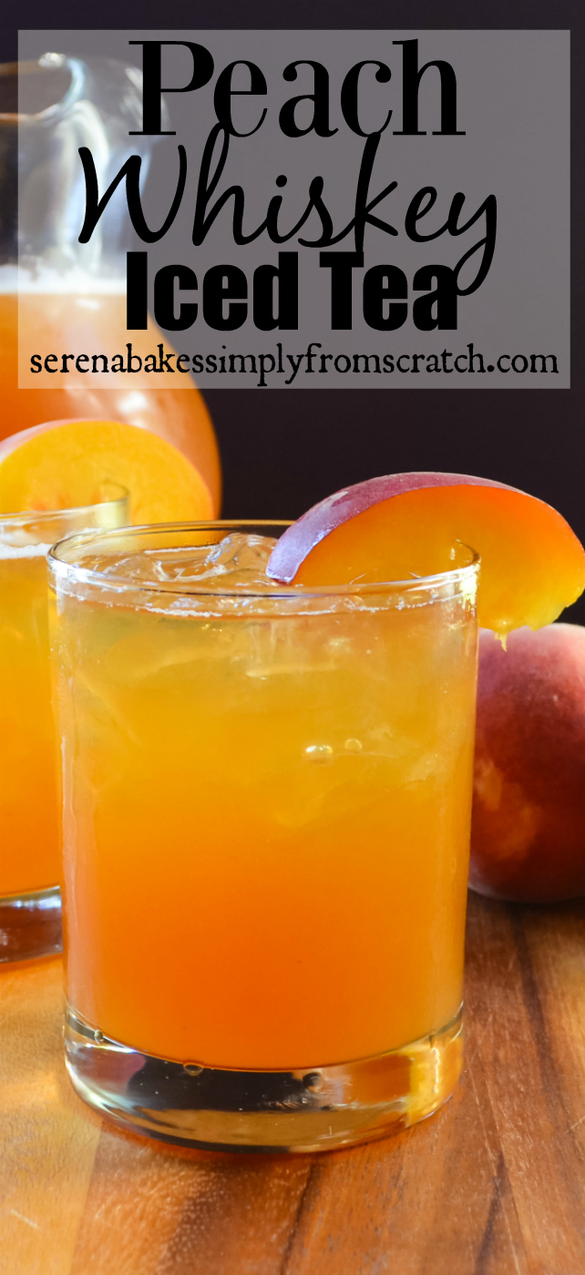 Peach Whiskey Iced Tea Serena Bakes Simply From Scratch