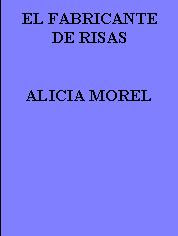 EL FABRICANTE DE RISAS--ALICIA MOREL