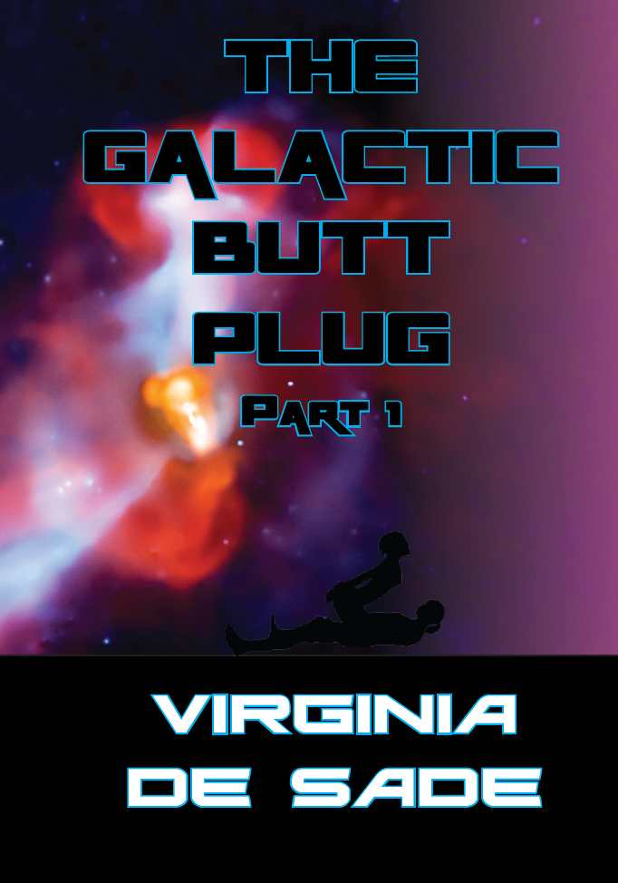 The Galactic Butt Plug, Part 1