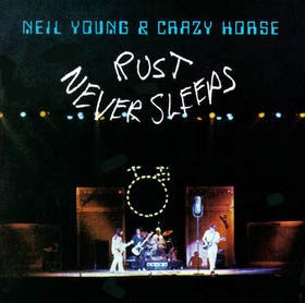 NEIL YOUNG & CRAZY HORSE - Rust never sleeps