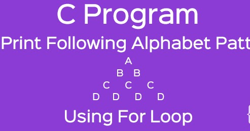 Simple C Program to Print Alphabet Pattern using For Loop | SlashMyCode