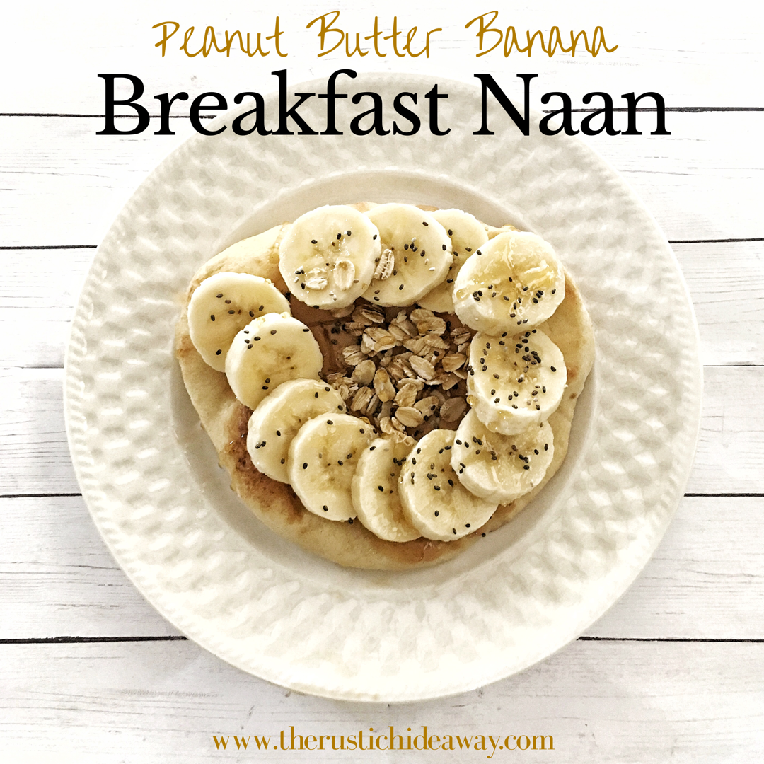 Peanut Butter Banana Breakfast Naan