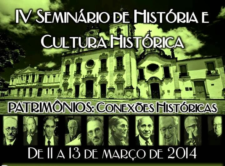 IV SEMINÁRIO DE HISTÓRIA E CULTURA HISTÓRICA, Patrimônios: conexões históricas