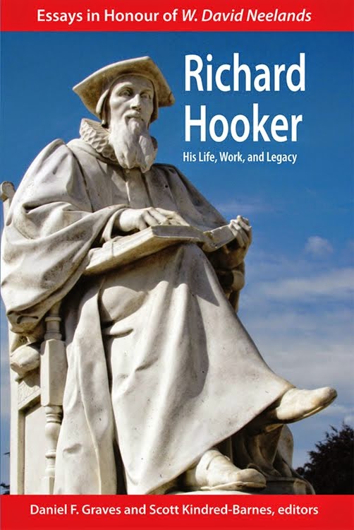 Richard Hooker: His Life, Work, and Legacy - Essays in Honour of W. David Neelands
