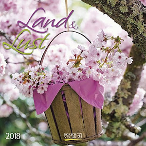 Land & Lust 2018: Broschürenkalender mit Ferienterminen. Landleben und Gärten. 30 x 30 cm