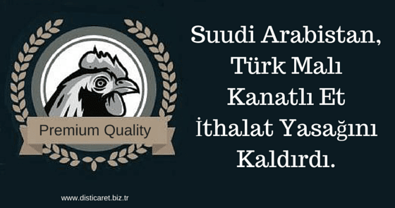 Suudi Arabistan, Türk Malı Tavuk İthalat Yasağını Kaldırdı disticaret