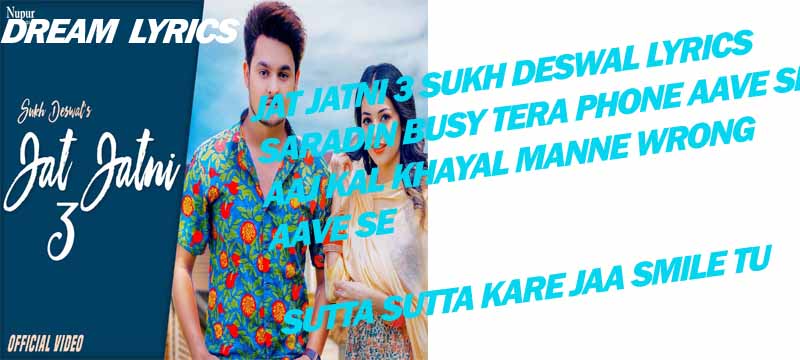 Jat Jatni 3-जाट जाटणी 3 Sukh Deswal Song Lyrics Jat Jatni 3-जाट जाटणी 3 Is Latest Famous Haryanvi Song Sung By Sukh Deswal And Lyrics Of Jat Jatni 3-जाट जाटणी 3 Is Written By Kanav And Music Of Jat Jatni 3-जाट जाटणी 3 Is Composed By Gold E Gill, Jat Jatni 3-जाट जाटणी 3 Sukh Deswal Singer : Sukh Deswal Music : Gold E Gill Lyrics :Kanav Jat Jatni 3-जाट जाटणी 3 Sukh Deswal Lyrics Saradin Busy Tera Phone Aave Se Aaj Kal Khayal Manne Wrong Aave Se Sutta Sutta Kare Jaa Smile Tu Jaale Bol Tere Khaba Ki Mein Khon Aave Se Karu Sujh Saake Sake Kare Na Se Haq Aa Karu Sujh Saake Sake Kare Na Se Haq Aa Haq Main Jatari Mangi Vikh To Nahi Jale Jao Jale Jao Tere Pyaar Main Pyaar Mai Jalana Tera Thik To Nahi Haa Jale Jao Jale Jao Tere Pyaar Main Pyaar Mai Jalana Tera Thik To Nahi Teri Pache Bholi Bani Baithe Jatni Sikh Gya Tu Mithi Mithi Goli Batni Karu Suh Maan Jatte Kholu Na Juban Manne Vi Aa Waise Na Pe Baat Katni Teri Pache Bholi Bani Baithe Jatni Sikh Gya Tu Mithi Mithi Goli Batni Karu Suh Maan Jatte Kholu Na Juban Manne Vi Aa Waise Na Pe Baat Katni Janma Ka Sath Saina Aur Koi Baat Se Janma Ka Sath Saina Aur Koi Baat Se Haar Na Mera Vi Teri Jit Toh Nahi Jale Jao Jale Jao Tere Pyaar Main Pyaar Mai Jalana Tera Thik To Nahi Haa Jale Jao Jale Jao Tere Pyaar Main Pyaar Mai Jalana Tera Thik To Nahi Jat Jatni 3-जाट जाटणी 3 Sukh Deswal Song Lyrics Jat Jatni 3-जाट जाटणी 3 Is Latest Famous Haryanvi Song Sung By Sukh Deswal And Lyrics Of Jat Jatni 3-जाट जाटणी 3 Is Written By Kanav And Music Of Jat Jatni 3-जाट जाटणी 3 Is Composed By Gold E Gill, Jat Jatni 3-जाट जाटणी 3 Sukh Deswal Singer : Sukh Deswal Music : Gold E Gill Lyrics :Kanav Jat Jatni 3-जाट जाटणी 3 Sukh Deswal Lyrics Saradin Busy Tera Phone Aave Se Aaj Kal Khayal Manne Wrong Aave Se Sutta Sutta Kare Jaa Smile Tu Jaale Bol Tere Khaba Ki Mein Khon Aave Se Karu Sujh Saake Sake Kare Na Se Haq Aa Karu Sujh Saake Sake Kare Na Se Haq Aa Haq Main Jatari Mangi Vikh To Nahi Jale Jao Jale Jao Tere Pyaar Main Pyaar Mai Jalana Tera Thik To Nahi Haa Jale Jao Jale Jao Tere Pyaar Main Pyaar Mai Jalana Tera Thik To Nahi Teri Pache Bholi Bani Baithe Jatni Sikh Gya Tu Mithi Mithi Goli Batni Karu Suh Maan Jatte Kholu Na Juban Manne Vi Aa Waise Na Pe Baat Katni Teri Pache Bholi Bani Baithe Jatni Sikh Gya Tu Mithi Mithi Goli Batni Karu Suh Maan Jatte Kholu Na Juban Manne Vi Aa Waise Na Pe Baat Katni Janma Ka Sath Saina Aur Koi Baat Se Janma Ka Sath Saina Aur Koi Baat Se Haar Na Mera Vi Teri Jit Toh Nahi Jale Jao Jale Jao Tere Pyaar Main Pyaar Mai Jalana Tera Thik To Nahi Haa Jale Jao Jale Jao Tere Pyaar Main Pyaar Mai Jalana Tera Thik To Nahi