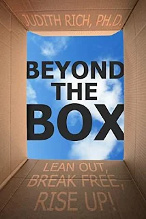 Beyond the Box: Lean Out, Break Free, Rise Up! by Judith Rich Ph.D.