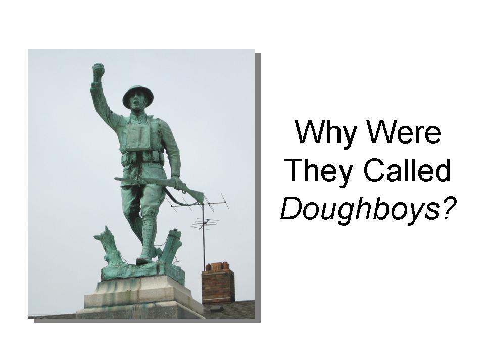 Roads to the Great War Doughboy Basics Why They Were Called Doughboys?
