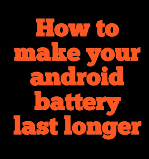 How to make your android battery last longer