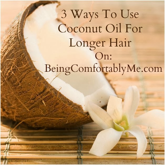 Being Comfortably Me 3 Benefits Of Coconut Oil For Hair