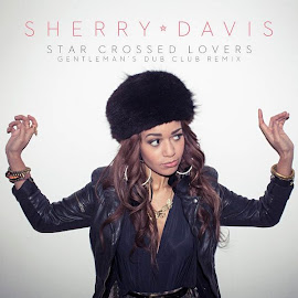Sherry Davis's 'Star Crossed Lovers' (Gentleman's Dub Club Remix) - Single