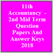 11th Accountancy - 2nd Mid Term Question Papers And Answer Keys 2018