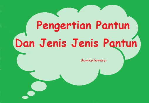 Pengertian Pantun Dan Jenis Jenis Pantun Pengertian Pantun Dan Jenis Jenis Pantun