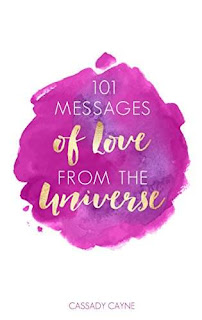 101 Messages of Love From the Universe by Cassady Cayne