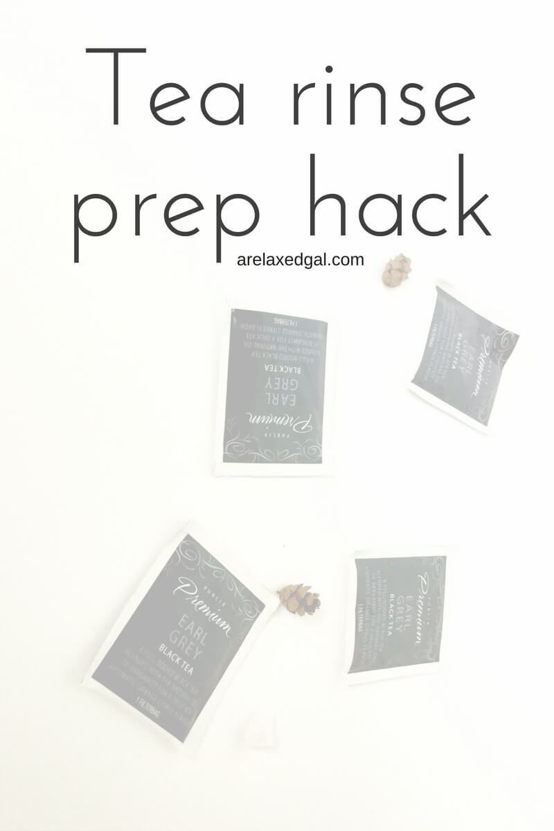 See My Tea Rinse Prep Hack A Relaxed Gal