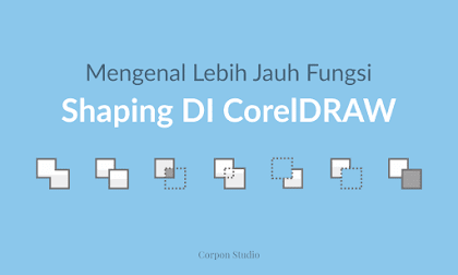 Mengenal Lebih Jauh Fungsi Shaping Di CorelDRAW