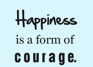 Happiness is a form of courage - Inspirational Positive Quotes