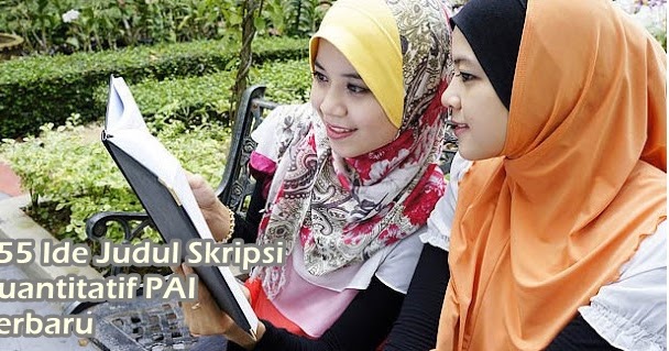 855 Ide Judul Skripsi Kuantitatif Pai Terbaru Mudah Di Acc Makalah Pedia