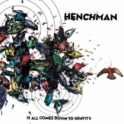 Henchman - It All Comes Down To Gravity (2011)