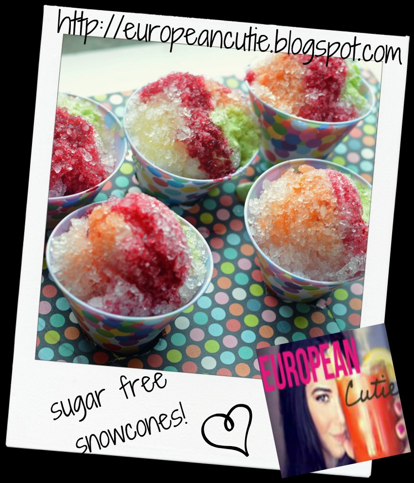 European Cutie ♥ healthy sugar free snow cones! ♥