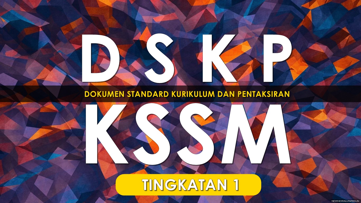 DSKP Dokumen Standard Kurikulum dan Pentaksiran KSSM Tingkatan 1 [DOWNLOAD]