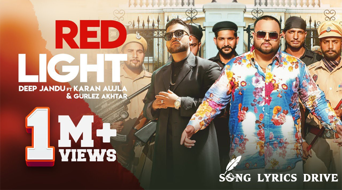 Red Light Punjabi Song Lyrics – Deep Jandu