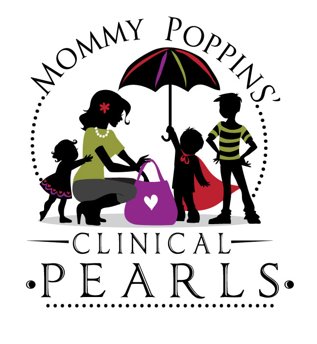 Mommy Poppins' Clinical Pearls