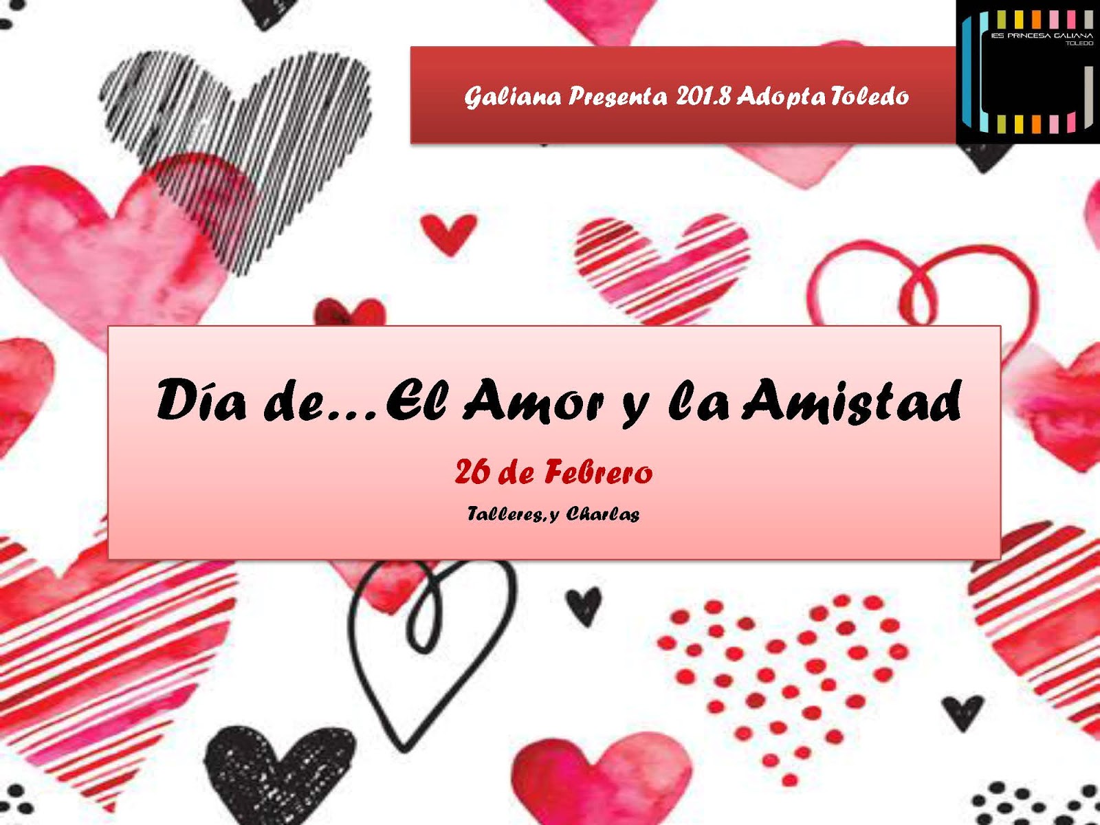 Día de.... El Amor y la Amistad (26 de febrero) IES Princesa Galiana