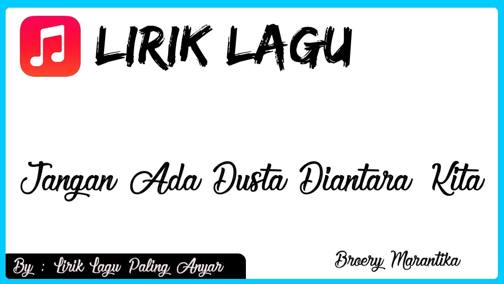 Teks Lagu Jangan Ada Dusta Diantara Kita - Pendukung Ilmu
