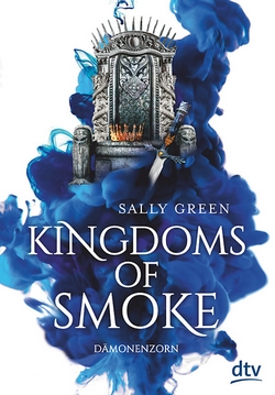 Bücherblog. Rezension. Buchcover. Kingdoms of Smoke - Dämonenzorn (Bd.2) von Sally Green. Fantasy, Jugendbuch. dtv Verlag.