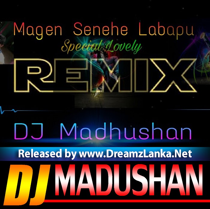 Magen Senehe Labapu Special Lovely ReMix DJ Madushan